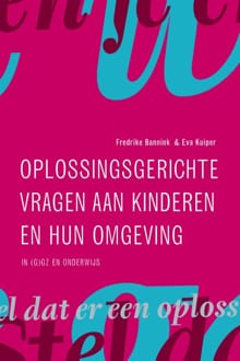 Oplossingsgerichte vragen aan kinderen en hun omgeving - Frederike Bannink, Eva Kuiper