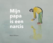 Mijn papa is een narcis - Maria Noljora