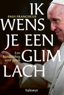 Ik wens je een glimlach -  Paus Franciscus