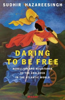 Daring to be Free - Sudhir Hazareesingh