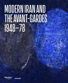 Modern Iran and the Avant-gardes - Hans Ulrich Obrist, Ali Bakhtiari