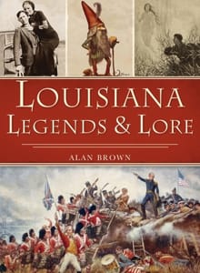 Louisiana Legends and Lore - Alan Brown