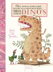 Het ongelooflijke maar waargebeurde verhaal van de dino's - Guido van Genechten