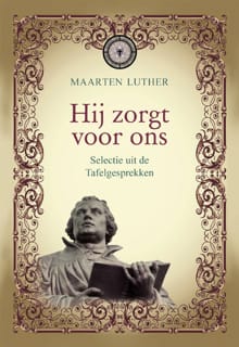 Hij zorgt voor ons - Maarten Luther