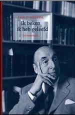 Ik beken ik heb geleefd - P. Neruda