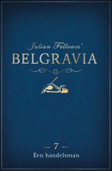 Belgravia - Episode 7: Een handelsman - Julian Fellowes