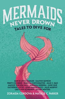 Mermaids Never Drown - Zoraida C?rdova, June Hur, ...