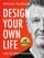 Design Your Own Life