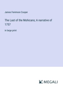 The Last of the Mohicans; A narrative of 1757 - James Fenimore Cooper