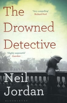 Drowned Detective -  Jordan, Neil, Neil Jordan