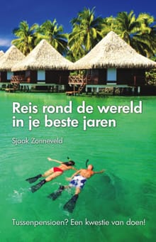 Reis rond de wereld in je beste jaren - Sjaak Zonneveld