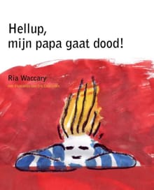 “Hellup, mijn papa gaat dood!