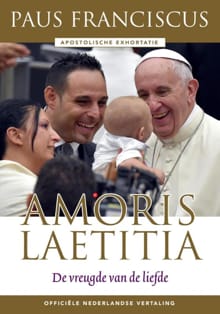Amoris Laetitia van de heilige vader Franciscus -  Paus Franciscus