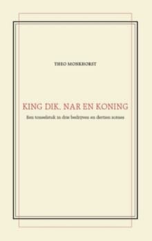 King Dik, Nar en Koning - Theo Monkhorst