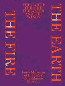 The Earth, the Fire, the Water, and the Winds: For a Museum of Errantry with Édouard Glissant - Edouard Glissant