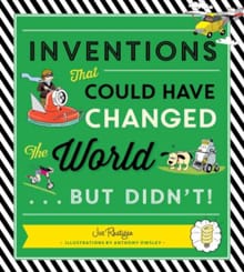 Inventions That Could Have Changed the World...But Didn't! - Joe Rhatigan, Anthony Owsley