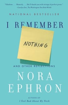I REMEMBER NOTHING - Nora Ephron