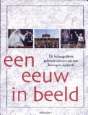 Een eeuw in beeld  - Onbekende auteur