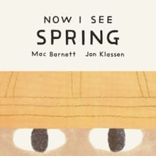 Now I See Spring - Mac Barnett