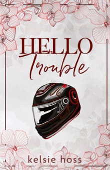 Hello Trouble - Kelsie Hoss