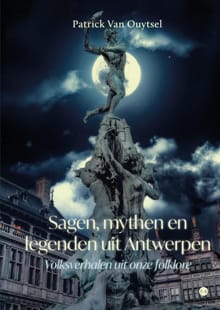 Sagen, mythen en legenden uit Antwerpen - Patrick Van Ouytsel