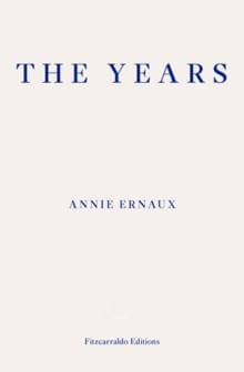 The Years – WINNER OF THE 2022 NOBEL PRIZE IN LITERATURE - Annie Ernaux