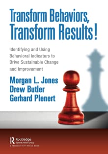 Transform Behaviors, Transform Results! - Morgan Jones, ew Butler, ...
