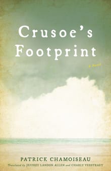 Crusoe’s Footprint - Patrick Chamoiseau, Valerie Loichot