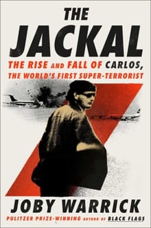The Jackal: The Rise and Fall of Carlos, the World's First Super-Terrorist - Joby Warrick