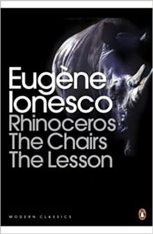 Rhinoceros, The Chairs, The Lesson - Eugène Ionesco