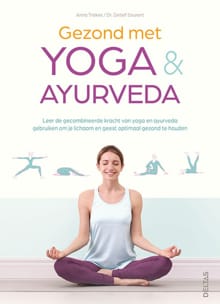 Gezond met yoga & ayurveda - ANNA TROKES, DETLEF (DR.) GRUNERT, ...