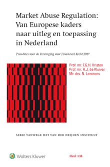 Market Abuse Regulation: van Europese kaders naar uitleg en toepassing in Nederland - F.G.H. Kristen, H.J. de Kluiver, ...