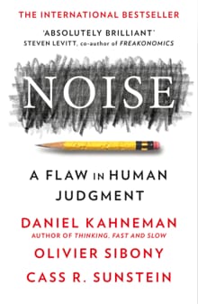 Noise - Daniel Kahneman, Olivier Sibony, ...