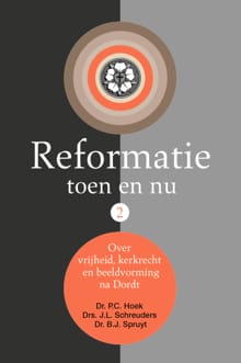 Reformatie toen en nu (2) - Dr. P.C. Hoek, Drs. J.L. Schreuders, ...