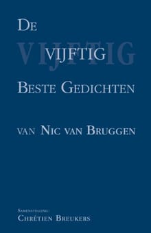De vijftig beste gedichten van Nic Van Bruggen - Nic. van Bruggen, Nic van Bruggen, ...
