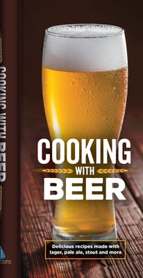 Cooking with Beer: Delicious Recipes Made with Lager, Pale Ale, Stout and More -  Publications International Ltd