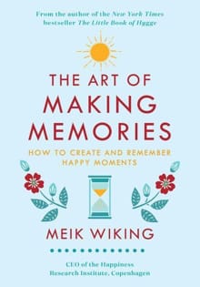 The Art of Making Memories - Meik Wiking