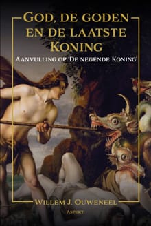 God, de goden en de laatste Koning - Willem J. Ouweneel