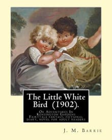 The Little White Bird (1902). By: J. M. Barrie: The Little White Bird Or Adventures In Kensington Gardens - James Matthew Barrie