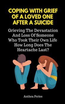 Coping With Grief Of A Loved One After A Suicide - Anthea Peries