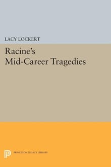 Racine's Mid-Career Tragedies - Jean Racine