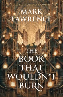 The Book that Wouln't Burn - Mark Lawrence