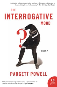 Interrogative Mood, The - Padgett Powell