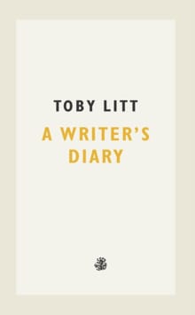 A Writer's Diary - Toby Litt
