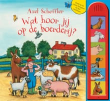 Wat hoor jij op de boerderij? - Axel Scheffler, Smriti Prasadam