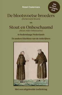 De blootsvoetse broeders (De bervoete broers) en Stout en Onbeschaamd (Stout ende Onbescaemt) in hedendaags Nederlands - Robert Castermans
