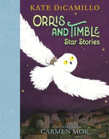 Orris and Timble: Star Stories - Kate DiCamillo