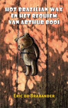 Hot Brazilian wax en het requiem van Arthur Booi - Eric C. de Brabander, Eric C. De Brabander, ...