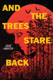 And the Trees Stare Back - Gigi Griffis
