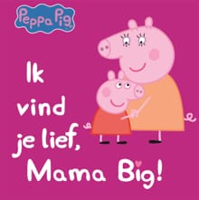“Ik vind je lief, mama big